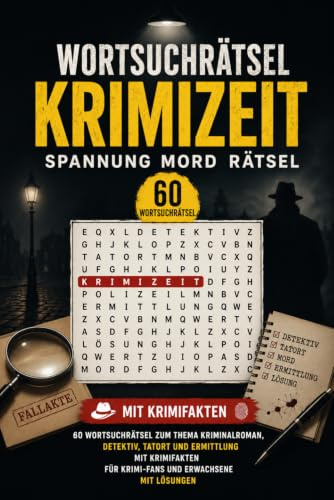 Wortsuchrätsel – Krimizeit: Spannung, Mord und Rätsel: 60 Wortsuchrätsel zum Thema Kriminalroman, Detektiv, Tatort und Ermittlung – mit Krimifakten – ... Lösungen (Krimizeit Wortsuchrätsel, Band 1)