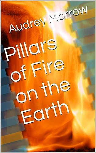 Pillars of Fire on the Earth