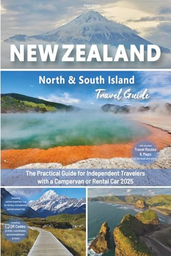 Travel Guide New Zealand: North & South Island: The practical guide for independent travelers with a campervan or rental car - Routes incl. online ... Road Trip + 300 travel photos (UK-Version)