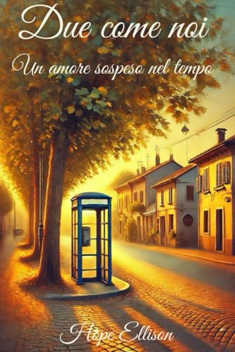 Due come noi: un amore sospeso nel tempo
