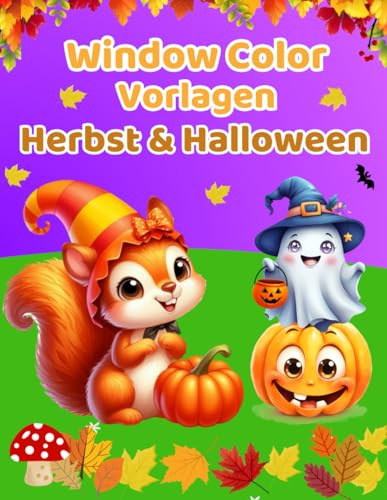 Window Color Vorlagen Herbst und Halloween: Über 100 liebevoll gestaltete und abwechslungsreiche Motive für Kinder ab 5 Jahren und Erwachsene | ... | Wunderschönes Buch mit Fenstervorlagen