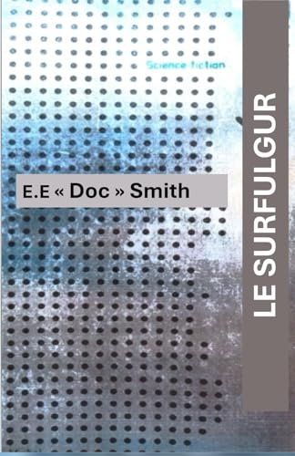 LE SURFULGUR: Roman de Science fiction de E.E. Doc SMith