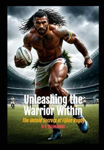 Unleashing the Warrior Within: The Untold Secrets of Fijian Rugby