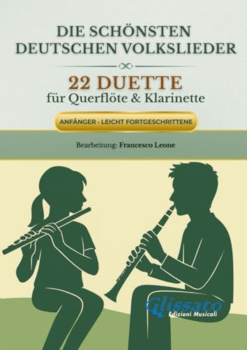 Die schönsten deutschen Volkslieder – 22 Duette für Querflöte und Klarinette: Traditionelle Lieder mit Einführungstexten – Für Anfänger und leicht ... Unterricht, Ensembleprojekte und Vorspiele