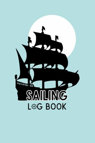 Sailing Log Book: Cute Gift For Boating Lovers, Boat Owners and Anyone Who Adores Sailing