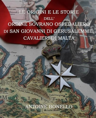 Le Origini e le Storie dell Ordine Sovrano Ospedaliero di San Giovanni di Gerusalemme, Cavalieri di Malta