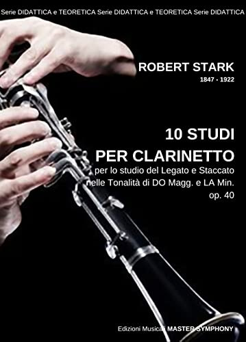 STARK Robert 10 STUDI PER CLARINETTO op 40 per lo studio del legato e staccato nelle tonalità di DO Magg. e LA min.