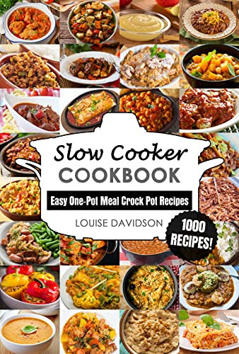 Slow Cooker Cookbook : Easy One-Pot Meal Crock Pot Recipes