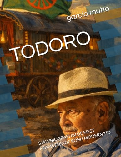 TODORO: SJÄLVBIOGRAFI AV DE MEST FRAMSTÅENDE ROM I MODERN TID