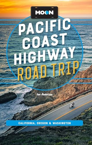 Moon Pacific Coast Highway Road Trip (Fifth Edition): California, Oregon & Washington (Moon Road Trip Travel Guide)