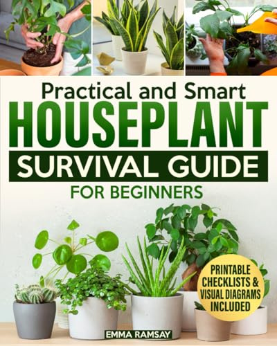 Practical and Smart Houseplant Survival Guide for Beginners: A Visual, No-Fail Handbook with Eco-Friendly Tips and Strategies to Grow Gorgeous, Healthy Plants from Day One—Without Stress