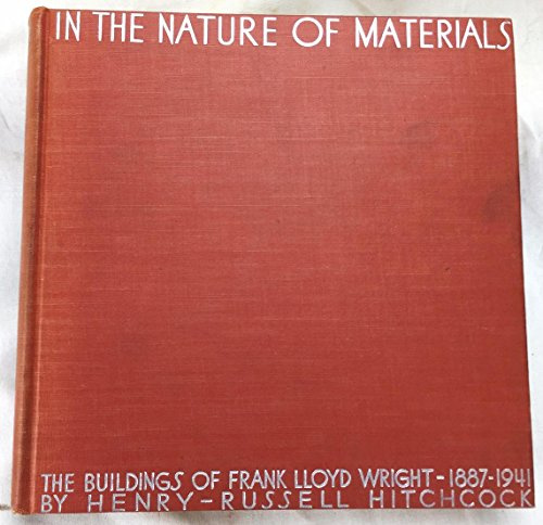IN THE NATURE OF MATERIALS: THE BUILDINGS OF FRANK LLOYD WRIGHT 1887-1941