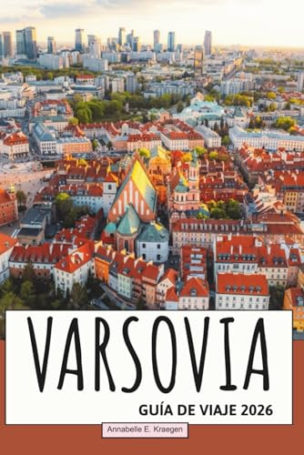 Guía de Viaje de Varsovia 2026: Explora la dinámica capital de Polonia con lugares icónicos, gastronomía local, vida cultural, rincones ocultos y escapadas al aire libre