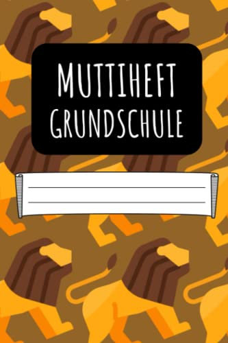 Muttiheft Grundschule: für Grundschulkinder - Dokumentieren Sie Beobachten, Verhalten und Rückmeldungen - Praktischer Helfer für die Lehrer Eltern Schüler Kommunikation