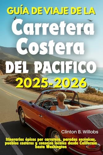 GUÍA DE VIAJE DE LA CARRETERA COSTERA DEL PACÍFICO 2025–2026: Itinerarios épicos por carretera, paradas escénicas, pueblos costeros y consejos locales desde California hasta Washington