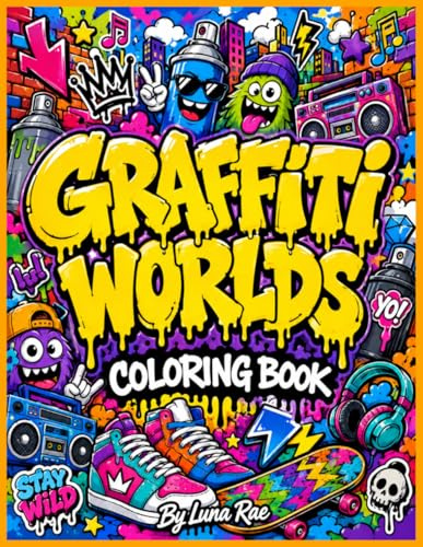 Graffiti Worlds Coloring Book: 54 Bold & Easy Street Art Coloring Pages with Bubble Letters, Spray Cans, Sneakers, Boom Boxes, Urban Characters & Doodle Walls for Teens and Adults