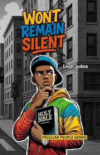 Won't Remain Silent: Christian Urban Fiction for Teens | Faith-Based Coming-of-Age Novel for Ages 11–16 with Scripture (Peculiar People)