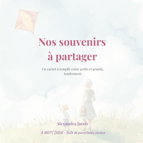 Nos souvenirs à partager: Un carnet à remplir entre petits et grands, tendrement.