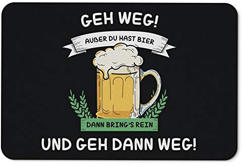 Tassenbrennerei Fußmatte innen - GEH Weg! Ausser Du hast Bier - Türmatte lustig mit Spruch - waschbar - Deutsche Qualität