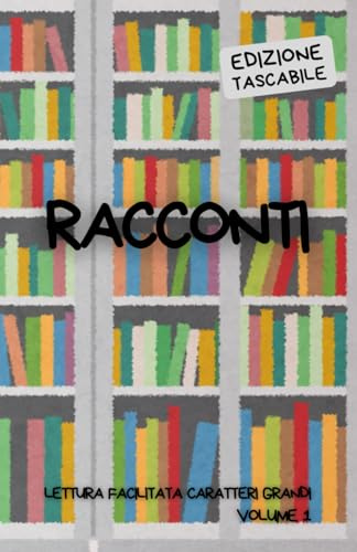 BREVI RACCONTI. EDIZIONE TASCABILE: Lettura facilitata per adulti caratteri grandi. Volume 1.