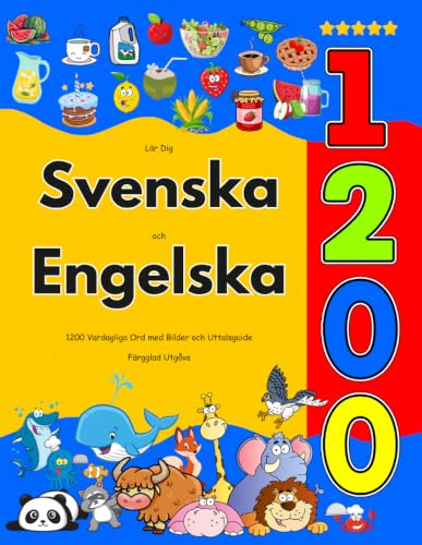Lär Dig Svenska och Engelska : 1200 Vardagliga Ord med Bilder och Uttalsguide: Färgglad Utgåva