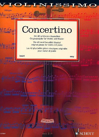 Concertino: Die 40 schönsten klassischen Originalwerke für Violine und Klavier, enthält auch die Schülerkonzerte von O. Rieding und F. Küchler [Musiknoten]