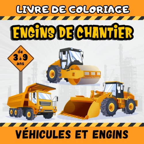 Livre de Coloriage Engins de Chantier: Pour les Enfants de 3 à 9 ans | 50 Images à Colorier | Pelleteuse, Tractopelle, Grue, Camions, Vehicules de Construction | Garçons et Filles.