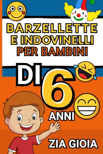 Barzellette e Indovinelli per Bambini di 6 anni: Il Super Libro dei Sorrisi!: Risate intelligenti e giochi divertenti per bambini dai 6 anni — perfetto per piccoli lettori curiosi e spiritosi!