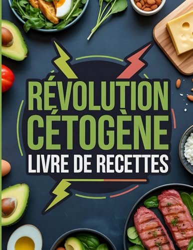 Révolution cétogène – Livre de Recettes: 100 Recettes Keto Délicieuses pour Brûler les Graisses, Gagner en Énergie et Améliorer Votre Santé
