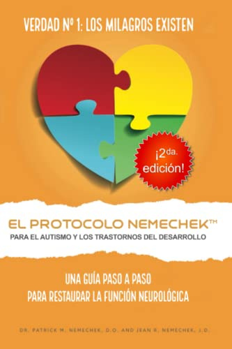 2da edición, El Protocolo Nemechek™ Para Autismo y Trastornos del Desarrollo: Una Guía Práctica Para Restaurar La Función Neurológica (El Protocolo Nemechek Spanish)