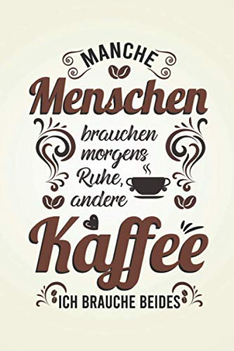 Manche Menschen brauchen morgens Ruhe: Kaffee NOTIZBUCH | Format 6x9 (ca. DIN A5) | 120 Seiten Softcover | Punktiert - Punkteraster - Dotted | Nettes ... für Barista die gerne Kaffee zubereiten