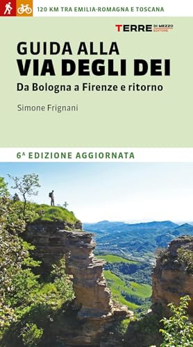 Guida alla via degli dei. Da Bologna a Firenze e ritorno