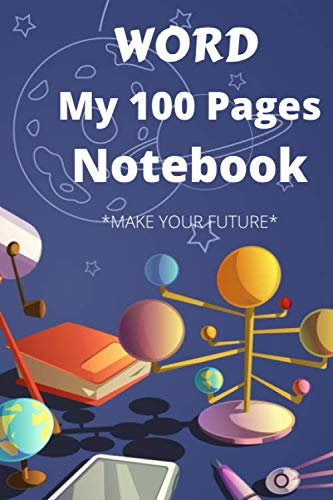 WORD My 100 Pages Notebook: make your futur a astronomy notebook