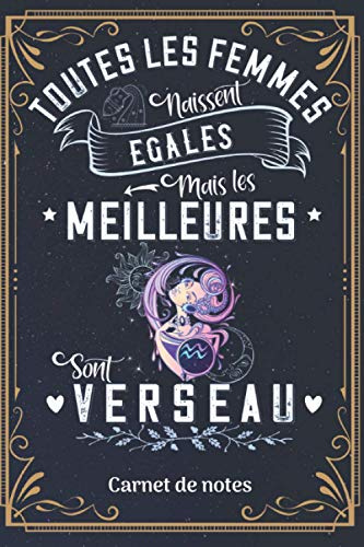 Toutes les femmes naissent égales, mais les meilleures sont Verseau: Carnet de notes | Thématique sur le signe astrologique du Verseau | Carnet ligné, ... pages, 6x9 pouces | Pour les femmes Verseau