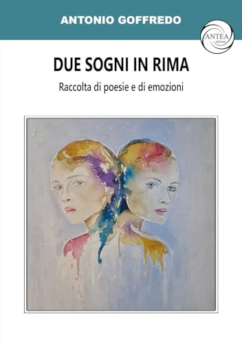 Due sogni in rima. Raccolta di poesie e di emozioni