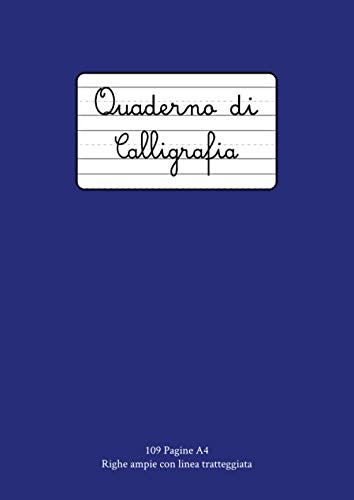 Quaderno di Calligrafia: 109 Pagine A4 Righe Larghe con Linea Tratteggiata in Mezzo per Scrittura a Mano, Hand Lettering, Appunti | Scuola, Ufficio, Tempo Libero | Blu
