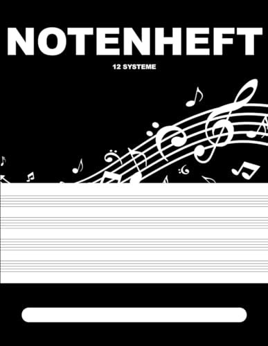 Notenheft: DIN A4 Blanko Notenblätter - Geeignet für Anfänger und Fortgeschrittene - Großzügige Lineatur - 12 Notensysteme Notenheft