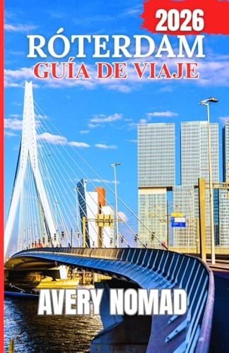 RÓTERDAM GUÍA DE VIAJE 2026