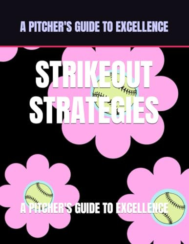 STRIKEOUT STRATEGIES: A PITCHER’S GUIDE TO EXCELLENCE