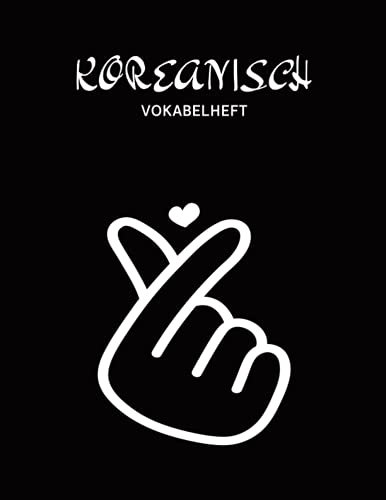 Koreanisch Vokabelheft: Großes Vokabelheft mit drei Spalten für Koreansiche Vokabeln Heft XXL dreispaltig zum Koreanisch lernen für Anfänger und Fortgeschrittene Motiv Finger Hangul