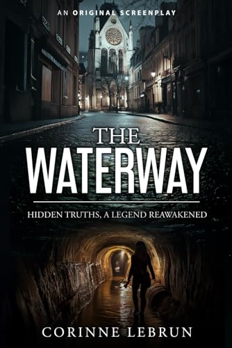 The Waterway: Hidden Truths, A Legend Reawakened