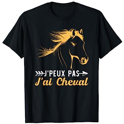 Cheval Humour Équitation Chevaux | J'ai Cheval T-Shirt