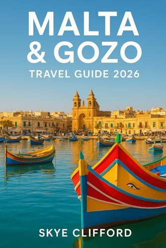 Malta & Gozo Travel Guide 2026: Plan Your Perfect Trip: Your Guide to Unmissable Sights, Itineraries, Local Food, and Hidden Gems in Valletta, Gozo, and Comino