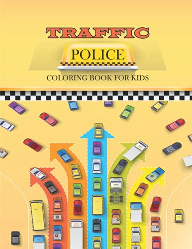TRAFFIC POLICE Coloring Book For Kids: Fun TRAFFIC POLICE Coloring Book, TRAFFIC POLICE Coloring pages for kids Coloring pages for kids gift idea for ... Who Loves TRAFFIC POLICE Coloring book
