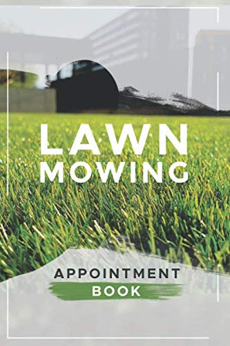 Lawn Mowing Appointment Book: Daily Appointment Book/ Planner/ Organizer, Versatile Lawn Mowing Client Data Book to Keep Track of your Customers and Jobs with A-Z Alphabetic Tabs.