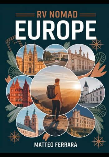 RV NOMAD EUROPE: A Low-Cost Guide to Boondocking, Vanlife, Budget Camping, Scenic Routes & RV Adventures across 12 European Countries