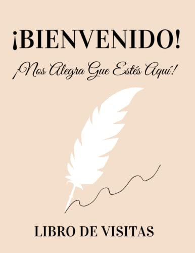 ¡BIENVENIDO! Libro de Visitas: Para la Compañia, Oficina, Alojamientos Turísticos, Hotel, Apartamentos, Pension, Cabina, Casa de Vacaciones y Restaurante | 100 Páginas