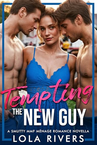 Tempting the New Guy: A Smutty MMF Ménage Romance Novella (Adding Heat)