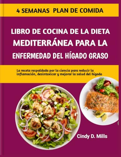 LIBRO DE COCINA DE LA DIETA MEDITERRÁNEA PARA LA ENFERMEDAD DEL HÍGADO GRASO: La receta respaldada por la ciencia para reducir la inflamación, ... salud del hígado (HEALTHY MEAL & LIFESTYLE)