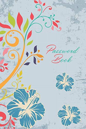 Password Book with Alphabetical Tabs Large Print: Password Book a Premium Journal and Logbook/ blue flower Password Logbook and Internet Address ... Username And Password Keeper Notebook